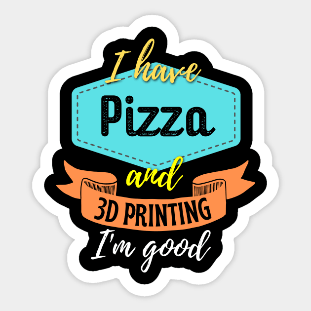 Pizza and 3D Printing Sticker by ZombieTeesEtc